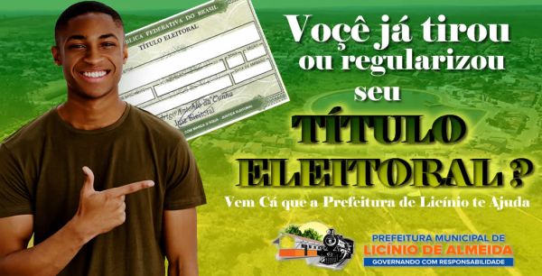 Licínio de Almeida: Eleitor, Você Tem até dia 09 de Maio Para Regularizar, Transferir ou Emitir seu