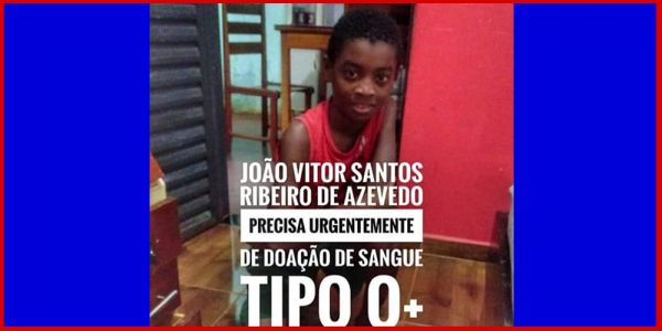 Licínio de Almeida : João Vitor Precisa Conseguir Sangue Tipo O+ em Salvador-Ba